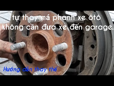 Video: Cách thay thế má phanh ô tô (có hình ảnh)