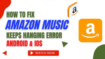 How To Fix Amazon Music App Keeps Hanging Error Android & Ios