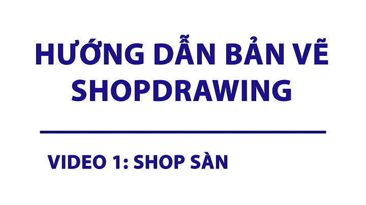 Hướng dẫn vẽ shop drawing