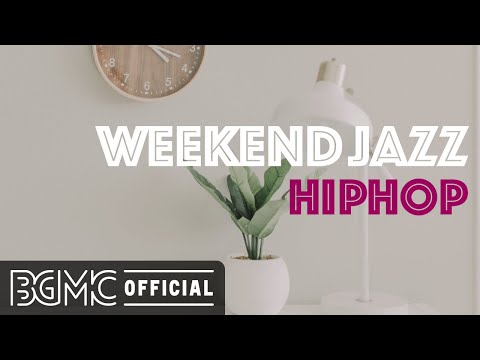 WEEKEND JAZZ HIPHOP: Chill Out Jazz Hip Hop Beat Music - Have a Nice Weekend!