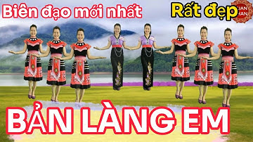 🌺BẢN LÀNG EM 🌺 ( BIÊN ĐẠO MỚI NHẤT- RẤT DỄ - RẤT ĐẸP- NHẠC NHANH )