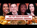 We try each others indian takeaway orders