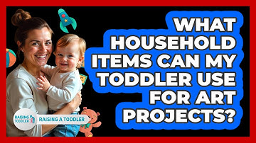 What Household Items Can My Toddler Use For Art Projects? - Raising A Toddler