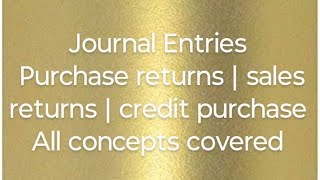 Journal Entries ( Revision) |  credit purchase / sales returns / purchase returns / purchase 