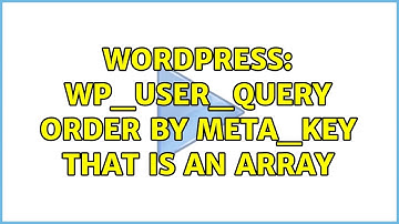 Wordpress: WP_User_Query order by meta_key that is an array (2 Solutions!!)
