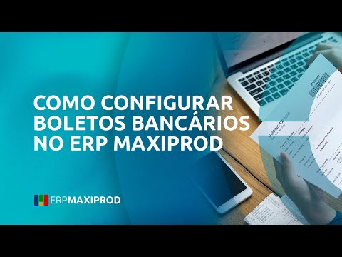 Como configurar boletos bancários no ERP MAXIPROD
