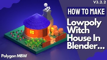How To Make Lowpoly Witch House In Blender Step By Step Process | 3D Modeling By Polygon MBW