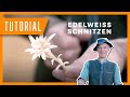 Edelweiß schnitzen