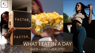 WHAT I EAT IN A DAY | REALISTIC + SIMPLE + QUICK + FACTOR MEALS