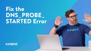 How To Fix the DNS_PROBE_STARTED Error