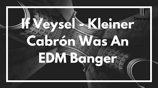 If Veysel - Kleiner Cabrón was an EDM Banger