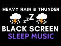 Beat Insomnia within Heavy Rain &amp; Thunder Sounds for Sleeping ⛈️ Black Screen ☔ Deep Sleep Sounds #2