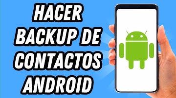 Como hacer backup de contactos Android [2 MÉTODOS] (GUIA COMPLETA)