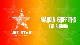 Marcia Griffiths - Fire Burning (Official Audio) | Jet Star Music