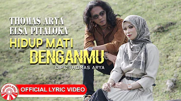 Thomas Arya & Elsa Pitaloka - Hidup Mati Denganmu [Official Lyric Video HD]