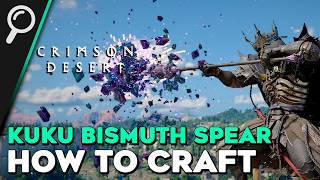 Crimson Desert How To Craft Kuku Bismuth Spear