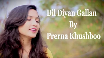 Dil Diyan Gallan | Female Version | Prerna Khushboo | Latest Hindi Cover