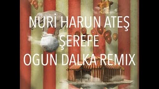 Nuri Harun Ateş - Şerefe (Ogun Dalka Remix)