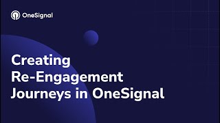 Creating Re-Engagement Journeys in OneSignal