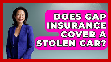 Does Gap Insurance Cover A Stolen Car? - Auto Coverage Explained