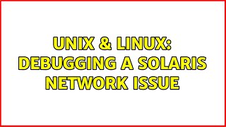 Unix & Linux: Debugging a Solaris network issue (3 Solutions!!)