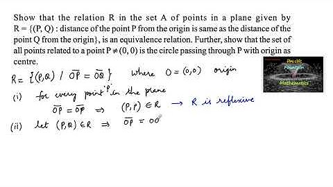 Show that the Relation R in set of points in a plane given by R={(P,Q):distance of point from origin