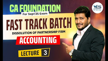 CA Foundation – Fast-Track Batch | Accounting: 3 Dissolution | September 2025 Exam