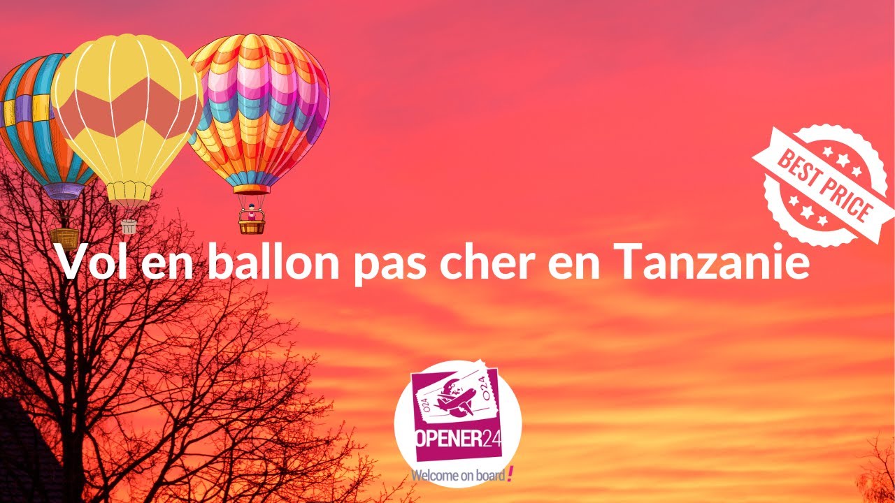 Vol en ballon pas cher en Tanzanie by Opener24