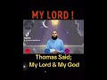 Thomas called jesus my lord  my god   dr roohullah