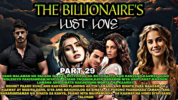 Part 29.The Billionaire's Lust Love|Pts.Story