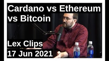 Cardano vs Ethereum vs Bitcoin | Charles Hoskinson y Lex Fridman | Lex 17 Jun 2021