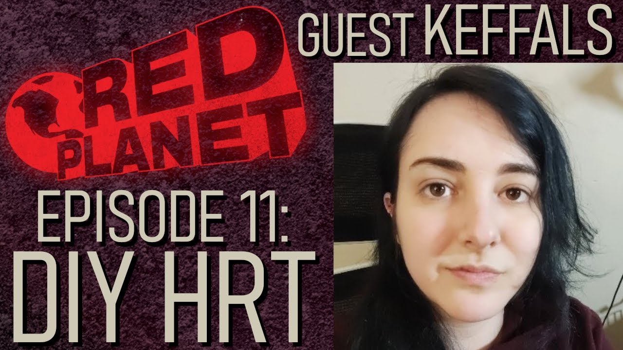 DIY HRT W Keffals Red Planet Episode 11 YouTube diy-hrt-w-keffals-red-planet-episode-11-youtube