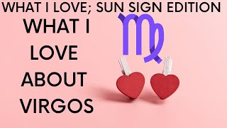 What I Love About Virgos