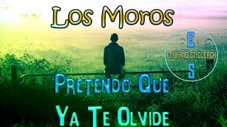 Los Moros ~ Pretendo Que Ya Te Olvide "LETRA" | Emiliano Sticlerck chords