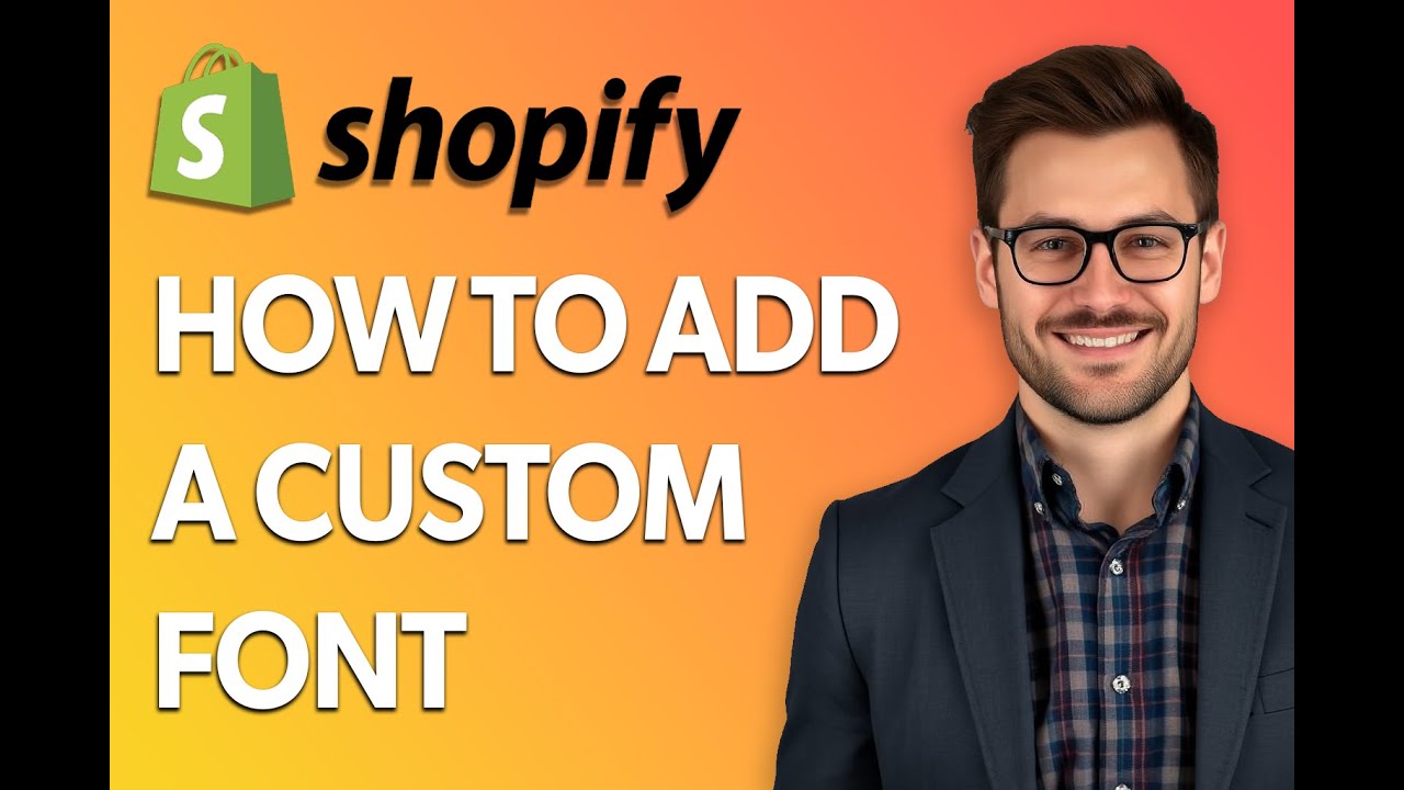 How To Add A Custom Font On Shopify [Latest 2025 Update]