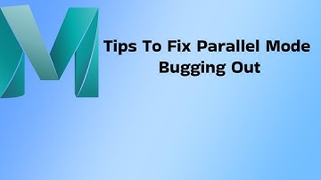 Maya Tutorial Part 2: How To Fix Parallel Bugging Out
