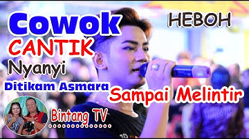 Heboh... COWOK CANTIK Nyanyi DITIKAM ASMARA sampai MELINTIR