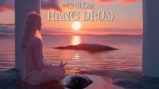 Relaxing Hang Drum Mix | Positive energy | Chill out relax #94