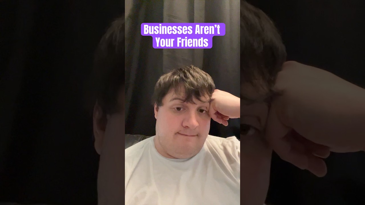 Companies aren’t Friends 