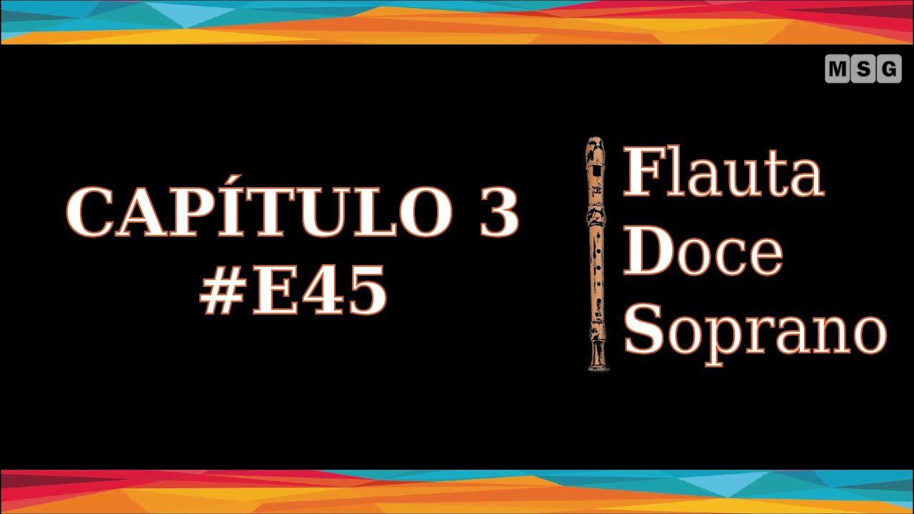 Flauta Doce Soprano - Capítulo 3: Exercício 45