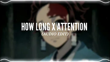 How Long X Attention (Audio Edit)