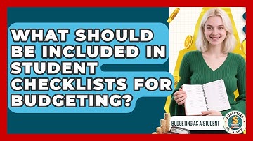 What Should Be Included in Student Checklists for Budgeting? | Budgeting as a Student News