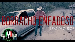 Leandro Ríos - Borracho Enfadoso (Video Oficial)