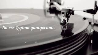 Su ver Leylam yanıyorum.. Resimi