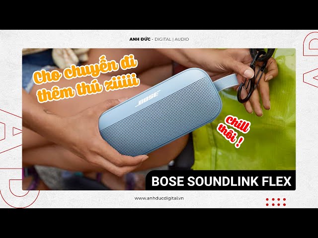 Review Loa Bose SoundLink Flex - Có thực sự "trâu bò" như lời đồn?