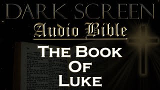 Dark Screen  Audio Bible  The Book of Luke  KJV. Fall Asleep with God's Word.