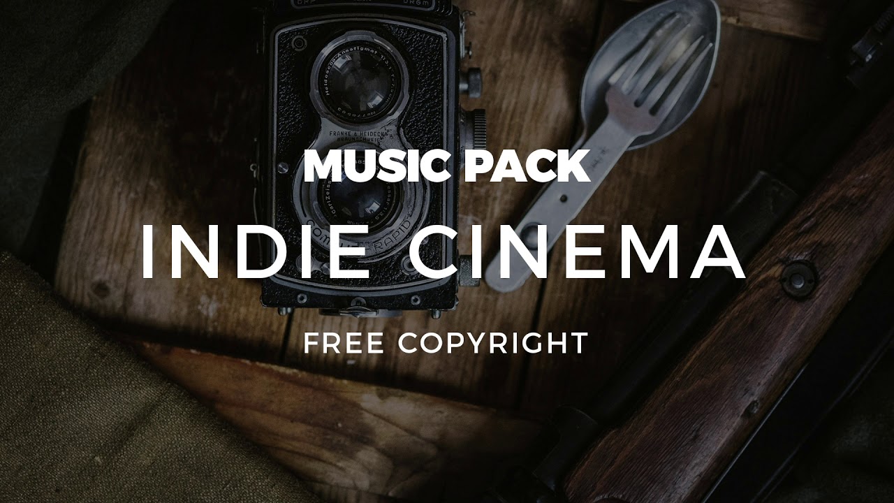 Indie Cinema Music Pack Free Copyright YouTube