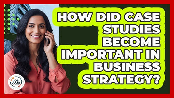 How Did Case Studies Become Important In Business Strategy? - Job Success Network