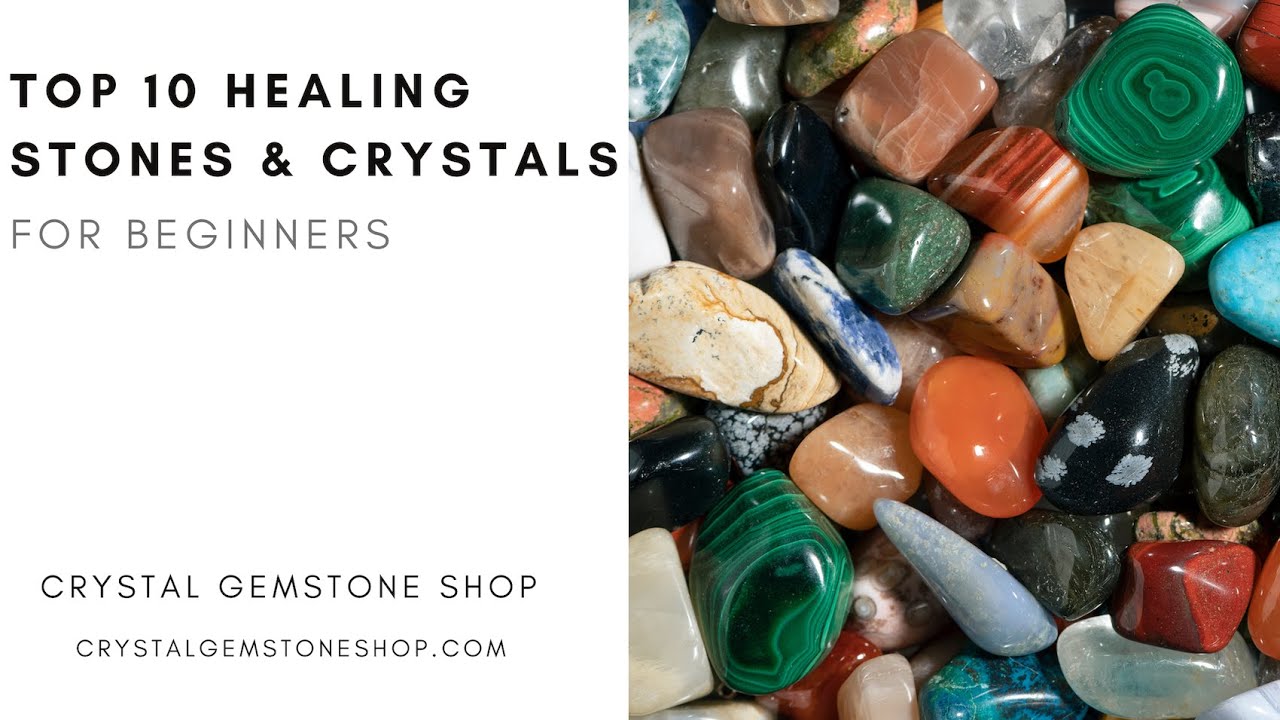 Top 10 Healing Stones & Crystals For Beginners - Metaphysical Learning