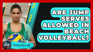 Are Jump Serves Allowed In Beach Volleyball? - The Volleyball Hub